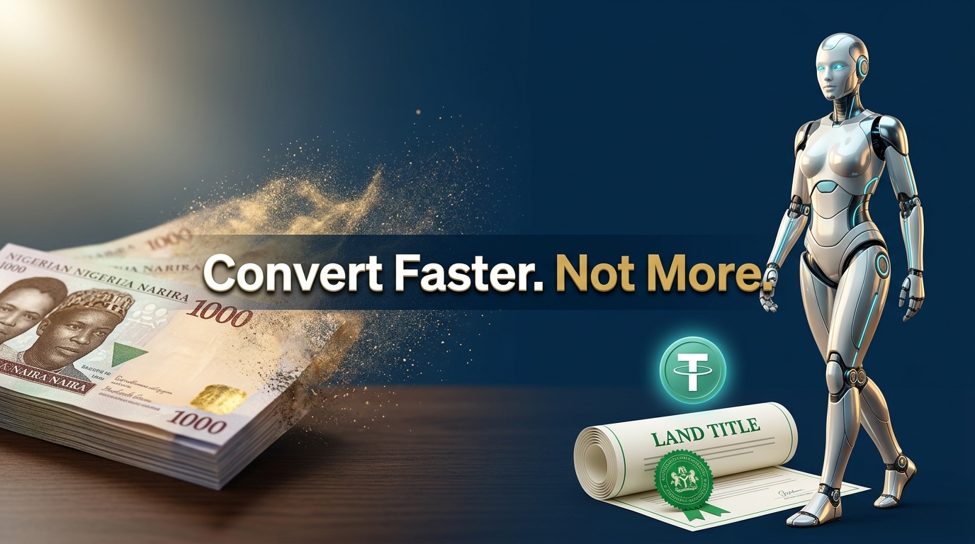 Convert faster. Not more. — Naira to land, USDT, and AI-built income